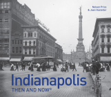 Indianapolis Then and Now® By Nelson Price Cover Image
