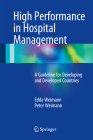 High Performance in Hospital Management: A Guideline for Developing and Developed Countries By Edda Weimann, Peter Weimann Cover Image