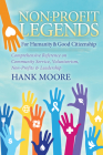 Non-Profit Legends: Comprehensive Reference on Community Service, Volunteerism, Non-Profits and Leadership for Humanity and Good Citizensh Cover Image