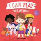 I Can Play with Anything! By Susann Hoffman Cover Image
