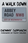 A Walk Down Abbey Road By Denny Somach, Micky Dolenz (Foreword by) Cover Image