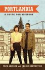 Portlandia: A Guide for Visitors By Fred Armisen, Carrie Brownstein Cover Image