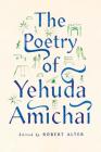The Poetry of Yehuda Amichai By Yehuda Amichai, Robert Alter (Editor) Cover Image