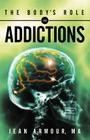 The Body's Role in Addictions By Jean Armour Cover Image