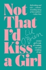 Not That I'd Kiss A Girl: A Kiwi Girl's Tale of Coming Out and Coming of Age Cover Image