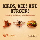 Birds, Bees and Burgers: Puzzling Geometry from EnigMaths By Paulo Ferro Cover Image