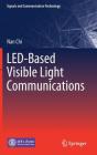 Led-Based Visible Light Communications (Signals and Communication Technology) By Nan Chi Cover Image