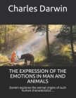 The Expression of the Emotions in Man and Animals By Charles Darwin Cover Image