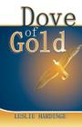 Dove of Gold By Leslie Hardinge Cover Image