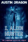I, Alien Hunter (Liquid Cool, Book 5): The Cyberpunk Detective Series Cover Image