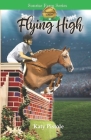 Flying High (Sonrise Farm #3) By Katy Pistole Cover Image