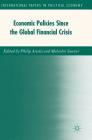 Economic Policies Since the Global Financial Crisis (International Papers in Political Economy) By Philip Arestis (Editor), Malcolm Sawyer (Editor) Cover Image