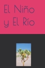 El Niño y El Río: El Niño y El Río By Pedro Hector Rodriguez Cover Image