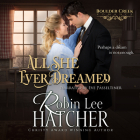 All She Ever Dreamed By Robin Lee Hatcher, Eve Passeltiner (Read by) Cover Image