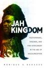 Jah Kingdom: Rastafarians, Tanzania, and Pan-Africanism in the Age of Decolonization Cover Image