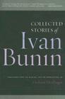 Ivan Bunin: Collected Stories By Ivan Bunin, Graham Hettlinger (Translator), Graham Hettlinger (Introduction by) Cover Image