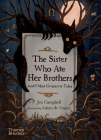 The Sister Who Ate Her Brothers: And Other Gruesome Tales By Jen Campbell, Adam de Souza (Illustrator) Cover Image