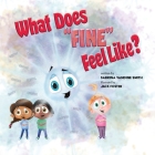 What Does Fine Feel Like? By Sabrina Vandine Smith, Jack Foster (Illustrator) Cover Image