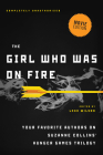 The Girl Who Was on Fire (Movie Edition): Your Favorite Authors on Suzanne Collins' Hunger Games Trilogy Cover Image