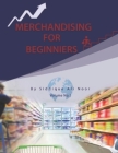 Merchandising for Beginners: Retail Stores Merchandising By Siddique Ali Noor Cover Image