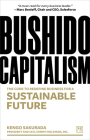 Bushido Capitalism    : The code to redefine business for a sustainable future By Kengo Sakurada Cover Image