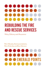 Rebuilding the Fire and Rescue Services: Policy Delivery and Assurance (Emerald Points) By Peter Murphy, Katarzyna Lakoma, Peter Eckersley Cover Image