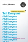 Tell Everyone: Why We Share and Why It Matters Cover Image
