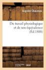 Du Travail Physiologique Et de Son Équivalence (Sciences) By Auguste Chauveau Cover Image