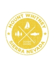 Mount Whitney Sierra Nevada: Notebook For Camping Hiking Fishing and Skiing Fans. 8.5 x 11 Inch Soft Cover Notepad With 120 Pages Of College Ruled By Delsee Notebooks Cover Image