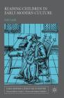 Reading Children in Early Modern Culture (Early Modern Literature in History) By Edel Lamb Cover Image