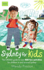 Sydney for Kids: The Choice Guide to over 400 Fun Activities for Children in and Around Sydney By Wendy Preston Cover Image