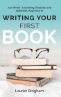 Just Write: A Calming, Realistic, and Optimistic Approach to Writing Your First Book By Lauren Bingham Cover Image