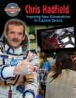 Chris Hadfield: Inspiring New Generations to Explore Space (Crabtree Groundbreaker Biographies) By Diane Dakers Cover Image
