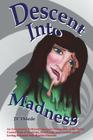 Descent Into Madness: An Uncensored, Sometimes Politically Incorrect Description of the Rollercoaster Ride of Emotions, Heartbreak, and Unce By Jt Thiede (Illustrator), Jt Thiede Cover Image
