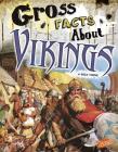 Gross Facts about Vikings (Gross History) By Mira Vonne Cover Image
