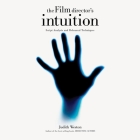 The Film Director's Intuition: Script Analysis and Rehearsal Techniques Cover Image