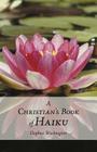 A Christian's Book of Haiku By Daphne Washington Cover Image