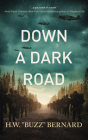 Down a Dark Road By H. W. Buzz Bernard Cover Image