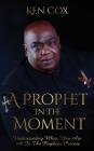 A Prophet In The Moment: Understanding Where You Are At In The Prophetic Process Cover Image