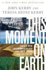 This Moment on Earth: Today's New Environmentalists and Their Vision for the Future By John Kerry, Teresa Heinz Kerry Cover Image
