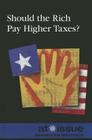 Should the Rich Pay Higher Taxes? (At Issue) By Ronald D. Lankford Jr (Editor) Cover Image