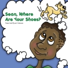 Sean, Where Are Your Shoes? By Sean Coleman, Ryan Coleman Cover Image