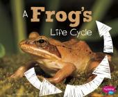 A Frog's Life Cycle (Explore Life Cycles) By Mary R. Dunn Cover Image