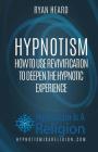 Hypnotism: How To Use Revivification To Deepen The Hypnotic Experience Cover Image