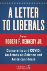 A Letter to Liberals: Censorship and COVID: An Attack on Science and American Ideals (Children’s Health Defense) By Robert F. Kennedy Jr. Cover Image