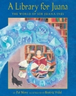 A Library for Juana: The World of Sor Juana Inés By Pat Mora, Beatriz Vidal (Illustrator) Cover Image