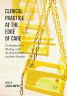 Clinical Practice at the Edge of Care: Developments in Working with At-Risk Children and Their Families By Laura Smith (Editor) Cover Image