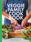The Veggie Family Cookbook: 120 Recipes for Busy Families Cover Image