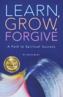 Learn, Grow, Forgive: A Path to Spiritual Success By Donna Marks Cover Image