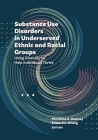 Substance Use Disorders in Underserved Ethnic and Racial Groups: Using Diversity to Help Individuals Thrive By Christina A. Downey (Editor), Edward C. Chang (Editor) Cover Image